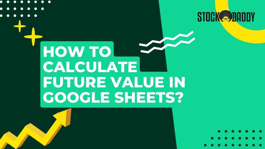 How to Calculate Future Value In Google Sheets - Free Portfolio Tracker